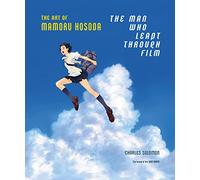 The Man Who Leapt Through Film: The Art of Mamoru Hosoda