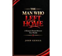 The Man Who Left Home: A Kenyan Dream Between Two Worlds