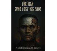 The Man Who Lost His Face - Abdelrahman Abdalaziz - Maple Publishers - ebook (ePub) - Livre