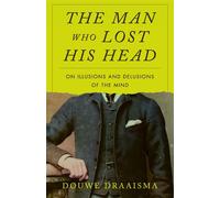 The Man Who Lost His Head On Illusions and Delusions of the Mind - Douwe Draaisma - Reaktion Books - ebook (ePub) - Livre