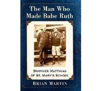 The Man Who Made Babe Ruth