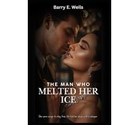 THE MAN WHO MELTED HER ICE
