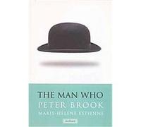The Man Who, Methuen Drama Marie-Helene Estienne, Peter Brook (Auteur)