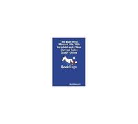 The Man Who Mistook His Wife For A Hat And Other Clinical Tales Study Guide