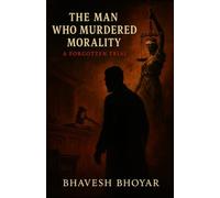 The Man Who Mudered Morality: A forgotten trial