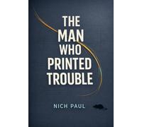 The Man Who Printed Trouble