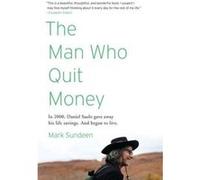 The Man Who Quit Money by Mark Sundeen Mark Sundeen (Auteur)
