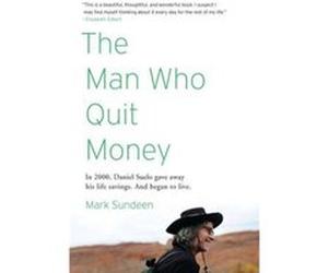 The Man Who Quit Money by Mark Sundeen Mark Sundeen (Auteur)