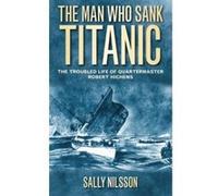 The Man Who Sank Titanic Sally Nilsson Sally Nilsson (Auteur)