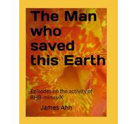 The Man who saved this Earth: Episodes on the activity of RHB-minus-X