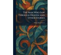 The Man Who Saw Through Heaven and Other Stories