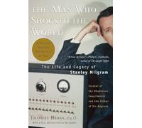 The Man Who Shocked the World: The Life and Legacy of Stanley Milgram
