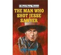 The Man Who Shot Jesse Sawyer by Scott Connor Inconnu (Auteur)