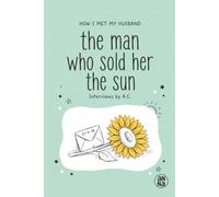 The Man Who Sold Her the Sun: Interviews by A.C.