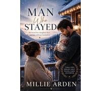 The Man Who Stayed: He Loved Her Daughter First...and Her Without Hesitation