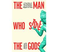 The Man Who Stole the Gods War, Obsession and the World’s Biggest Art Heist - Matthew Campbell - Penguin - ebook (ePub) - Livre