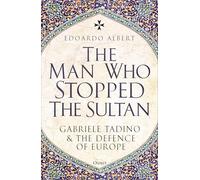 L'homme qui a arrêté le sultan – Gabriele Tadino et la défense de l'Europe