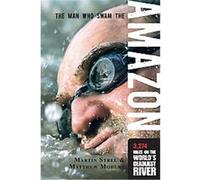 The Man Who Swam the Amazon Martin Strel, Mohlke Matthew (Auteur)