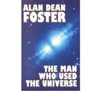 The Man Who Used the Universe Alan Dean Foster (Auteur)