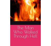 The Man Who Walked Through Hell