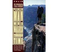 The Man Who Walked Through Time Colin Fletcher (Auteur)