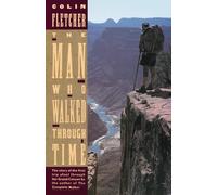 The Man Who Walked Through Time Colin Fletcher (Auteur)
