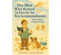 The Man Who Wanted to Live by the Ten Commandments (But It Kept Going Wrong): A Heavenly Comedy of Errors
