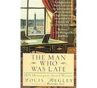 The Man Who Was Late Louis Begley (Auteur)