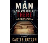 The Man Who Was Never There: One Name. Nineteen Lives. One System Built to Erase Them