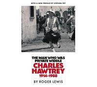 The Man Who Was Private Widdle Charles Hawtrey 1914-1988 - Roger Lewis - riverrun - ebook (ePub) - Livre