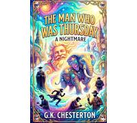 The Man Who Was Thursday - A Nightmare: (annotated)