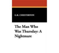 The Man Who Was Thursday: A Nightmare Chesterton, G. K. (Auteur)