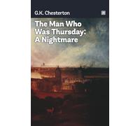 The Man Who Was Thursday: A Nightmare: Metaphysical thriller full of Christian allegory.