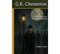 The Man Who Was Thursday: A Nightmare: Original Version