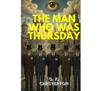 The Man Who Was Thursday: A Thrilling Tale of Anarchy, Mystery, and the Search for Meaning Beneath Chaos