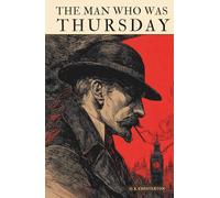 The Man Who Was Thursday: The 1908 English Literature Classics