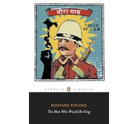 Rudyard Kipling – The Man Who Would Be King : Selected Stories of Rudyard Kipling – Penguin Books