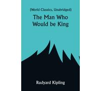 The Man Who Would be King (World Classics, Unabridged)