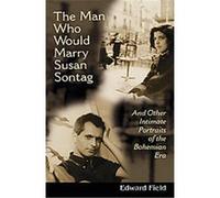 The Man Who Would Marry Susan Sontag, Living Out Edward Field (Auteur)