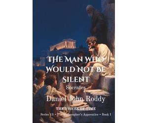 The Man Who Would Not Be Silent: Socrates