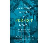 The Man Who Wrote the Perfect Novel by Charles J. Shields Charles J. Shields (Auteur)
