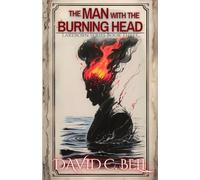 The Man with the Burning Head: Lakeborn Series: Book Three