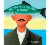The Man With The Fish On His Head An introduction to surrealism art and concepts for kids - P.J Kennan - Riot Time Entertainment - Livre en Anglais P.J KennanP.J Kennan (Auteur)