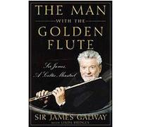 The Man With the Golden Flute James Galway (Auteur)
