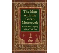 The Man with the Green Motorcycle: A Rare Book Odyssey. A New York Tale.