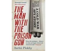 The Man with the Poison Gun by Serhii Plokhy Inconnu (Auteur)