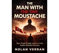 The Man with the Tiny Moustache: How Good People Learn to Live Inside Harmful Systems