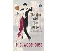 The Man With Two Left Feet And Other Stories (Jeeves And Wooster) - [Deluxe Hardcover Edition]