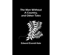 The Man Without A Country, And Other Tales