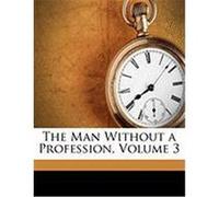 The Man Without a Profession, Volume 3 Rowcroft, Charles (Auteur)